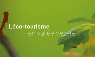 Eco-tourisme en Vallée Vézère